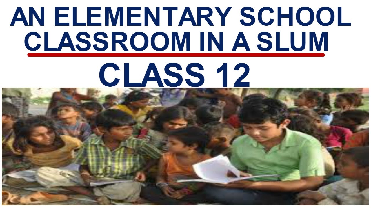 an elementary school classroom in a slum summary in hindi